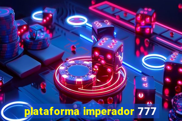 plataforma imperador 777